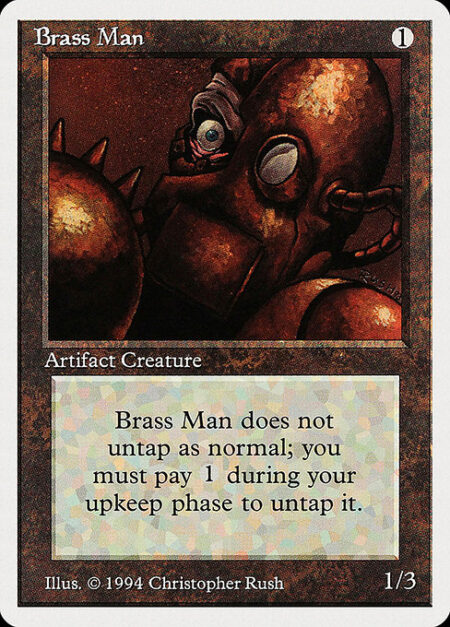 Brass Man - Brass Man doesn't untap during your untap step.