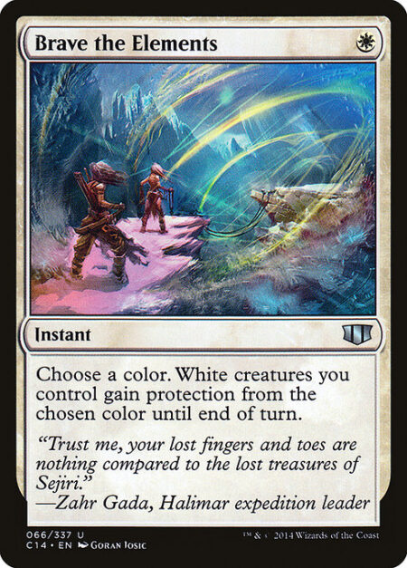 Brave the Elements - Choose a color. White creatures you control gain protection from the chosen color until end of turn.