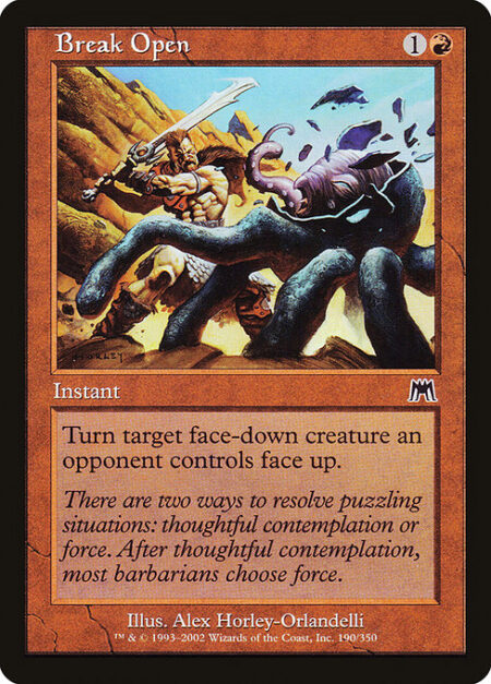 Break Open - Turn target face-down creature an opponent controls face up.