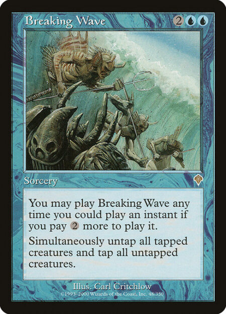 Breaking Wave - You may cast Breaking Wave as though it had flash if you pay {2} more to cast it. (You may cast it any time you could cast an instant.)