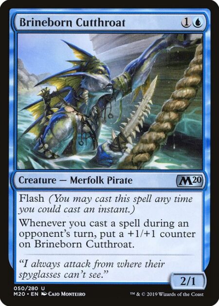 Brineborn Cutthroat - Flash (You may cast this spell any time you could cast an instant.)