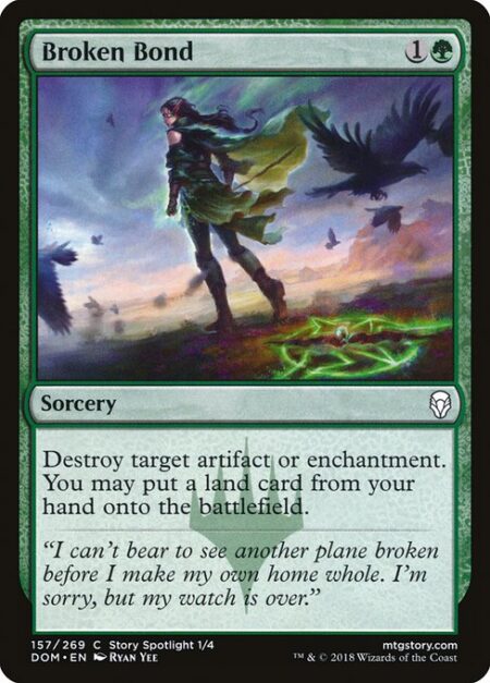 Broken Bond - Destroy target artifact or enchantment. You may put a land card from your hand onto the battlefield.