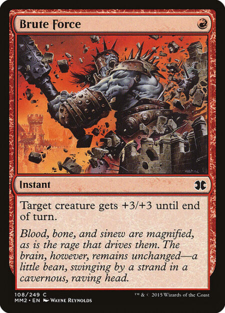 Brute Force - Target creature gets +3/+3 until end of turn.