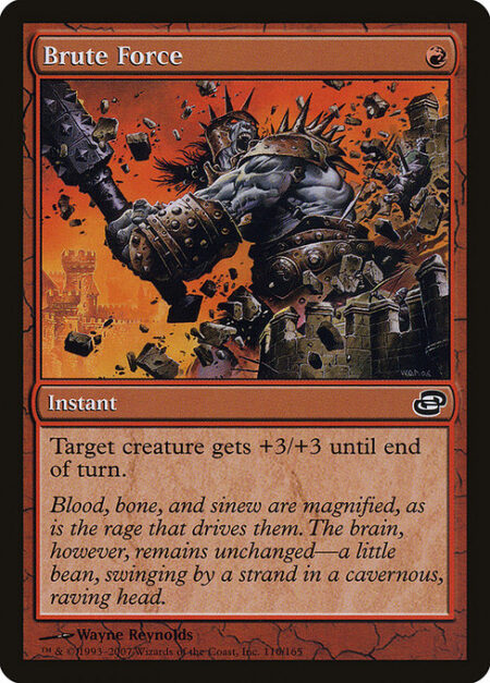 Brute Force - Target creature gets +3/+3 until end of turn.