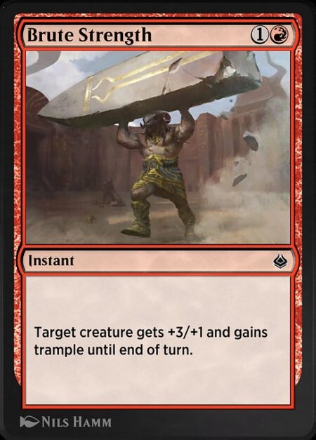 Brute Strength - Target creature gets +3/+1 and gains trample until end of turn.