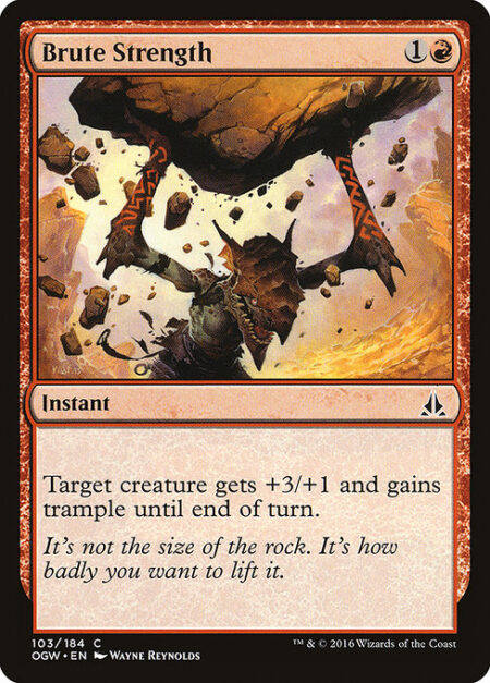 Brute Strength - Target creature gets +3/+1 and gains trample until end of turn.