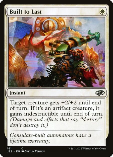 Built to Last - Target creature gets +2/+2 until end of turn. If it's an artifact creature