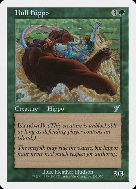 Bull Hippo - Islandwalk (This creature can't be blocked as long as defending player controls an Island.)