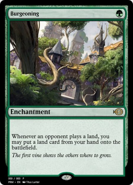 Burgeoning - Whenever an opponent plays a land