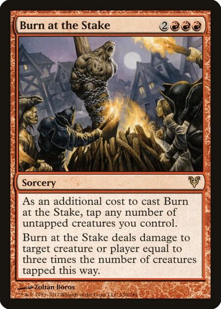 Burn at the Stake - As an additional cost to cast this spell