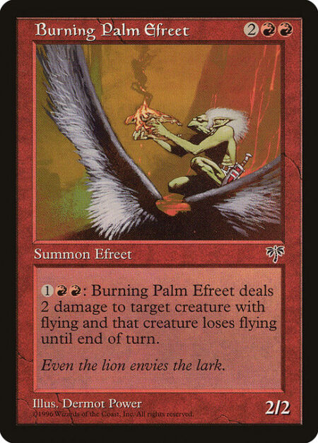 Burning Palm Efreet - {1}{R}{R}: Burning Palm Efreet deals 2 damage to target creature with flying and that creature loses flying until end of turn.