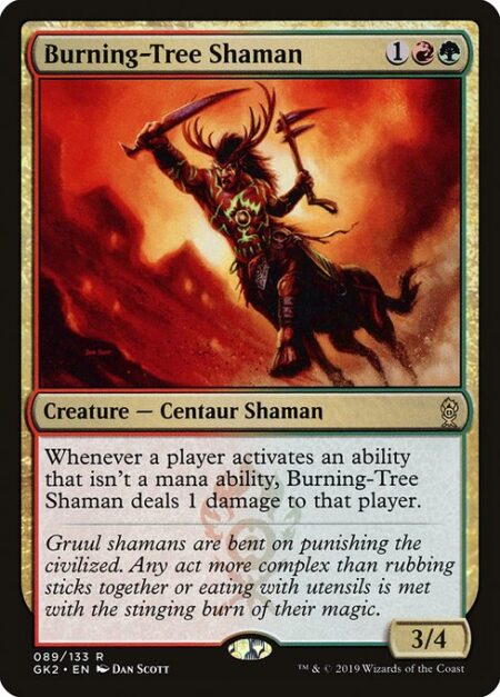 Burning-Tree Shaman - Whenever a player activates an ability that isn't a mana ability
