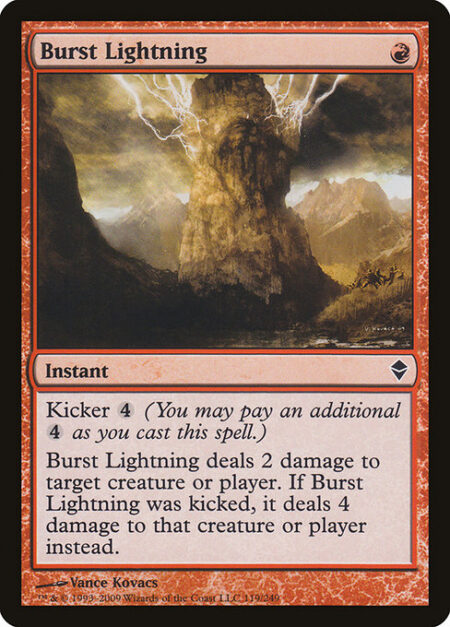 Burst Lightning - Kicker {4} (You may pay an additional {4} as you cast this spell.)