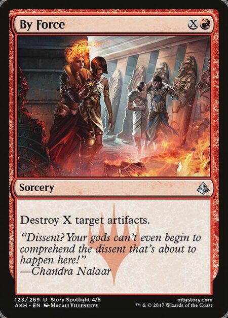 By Force - Destroy X target artifacts.