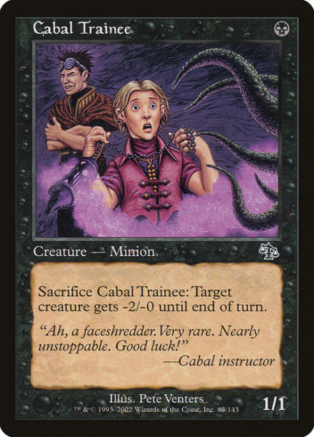 Cabal Trainee - Sacrifice Cabal Trainee: Target creature gets -2/-0 until end of turn.