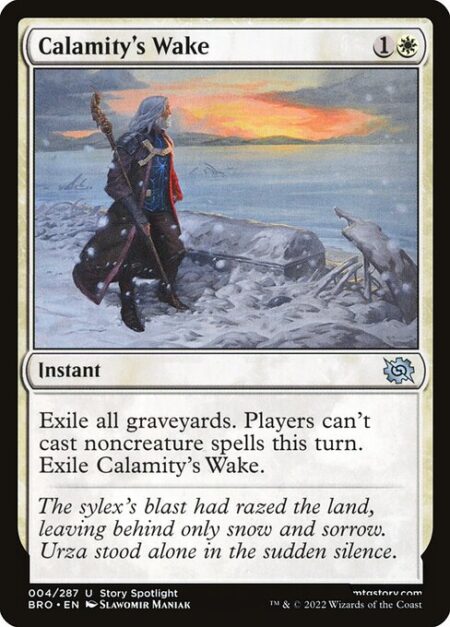 Calamity's Wake - Exile all graveyards. Players can't cast noncreature spells this turn. Exile Calamity's Wake.