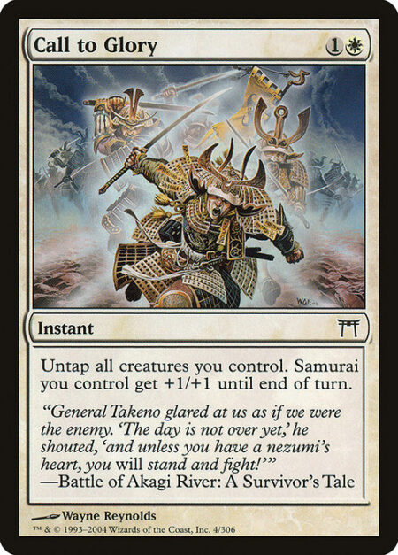 Call to Glory - Untap all creatures you control. Samurai creatures you control get +1/+1 until end of turn.