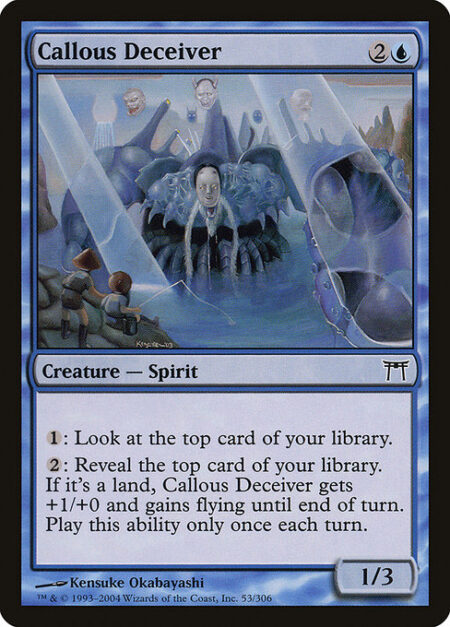 Callous Deceiver - {1}: Look at the top card of your library.