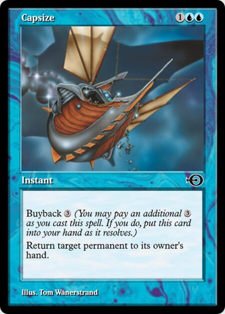 Capsize - Buyback {3} (You may pay an additional {3} as you cast this spell. If you do