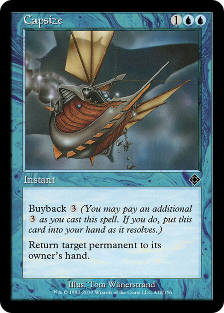 Capsize - Buyback {3} (You may pay an additional {3} as you cast this spell. If you do