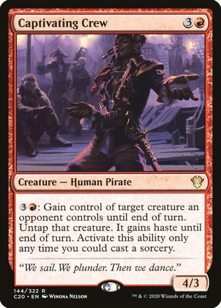 Captivating Crew - {3}{R}: Gain control of target creature an opponent controls until end of turn. Untap that creature. It gains haste until end of turn. Activate only as a sorcery.