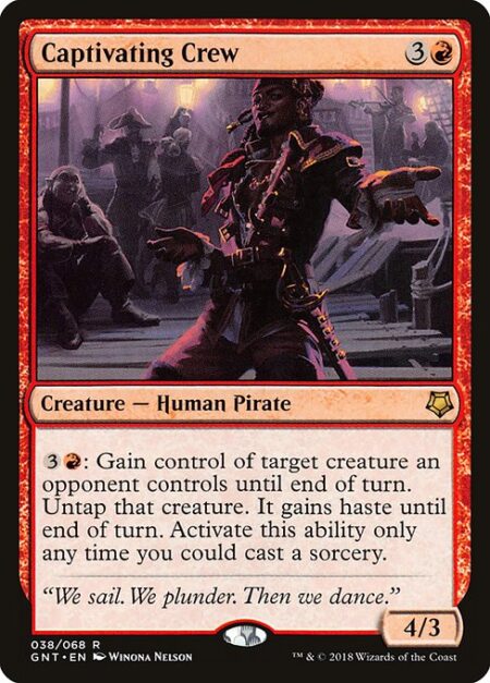 Captivating Crew - {3}{R}: Gain control of target creature an opponent controls until end of turn. Untap that creature. It gains haste until end of turn. Activate only as a sorcery.