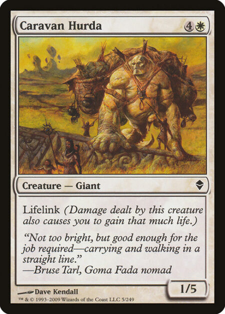 Caravan Hurda - Lifelink (Damage dealt by this creature also causes you to gain that much life.)