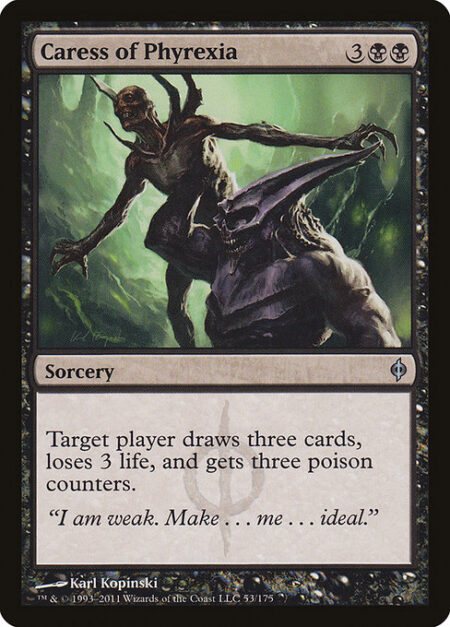 Caress of Phyrexia - Target player draws three cards