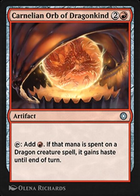 Carnelian Orb of Dragonkind - {T}: Add {R}. If that mana is spent on a Dragon creature spell