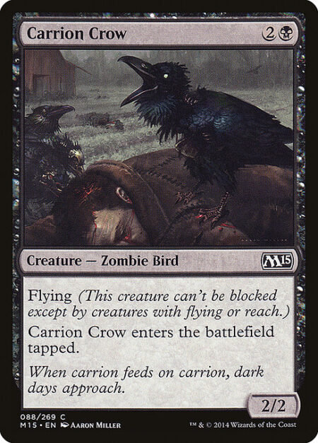 Carrion Crow - Flying (This creature can't be blocked except by creatures with flying or reach.)