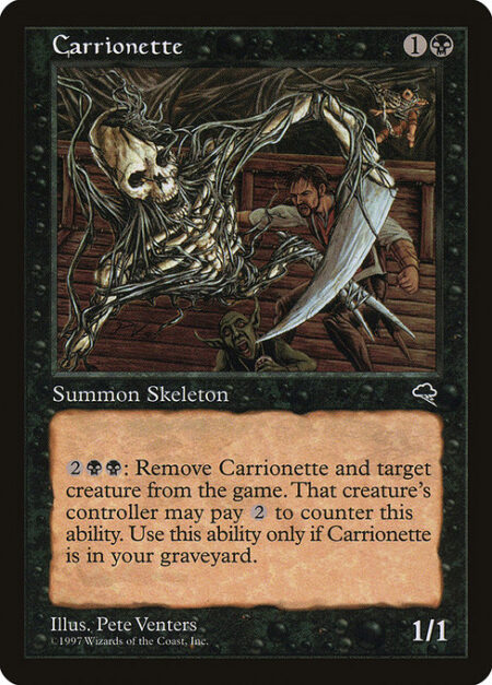 Carrionette - {2}{B}{B}: Exile Carrionette and target creature unless that creature's controller pays {2}. Activate only if Carrionette is in your graveyard.