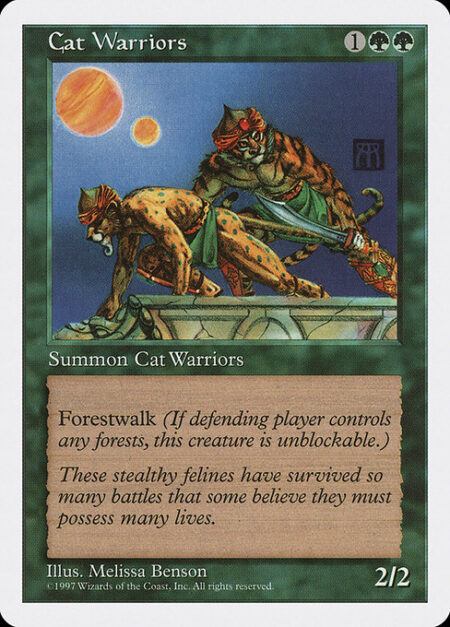 Cat Warriors - Forestwalk (This creature can't be blocked as long as defending player controls a Forest.)