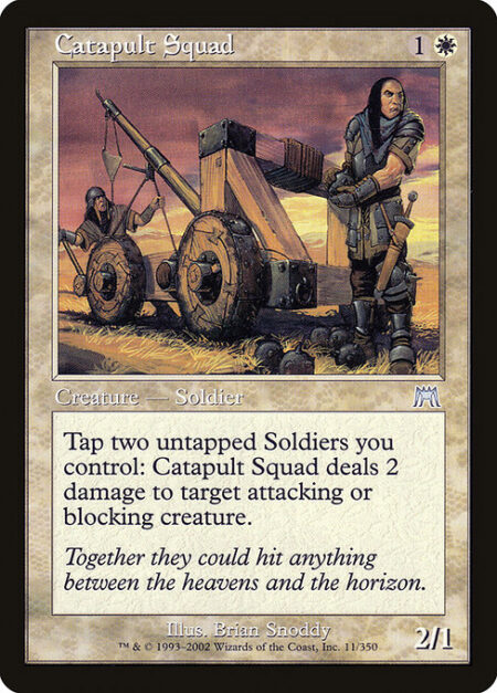 Catapult Squad - Tap two untapped Soldiers you control: Catapult Squad deals 2 damage to target attacking or blocking creature.