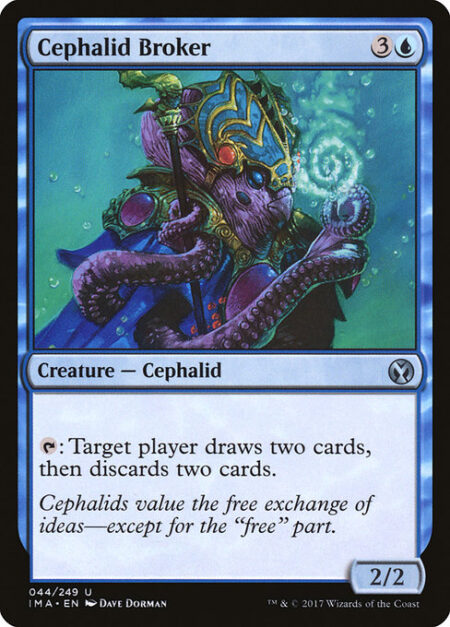 Cephalid Broker - {T}: Target player draws two cards