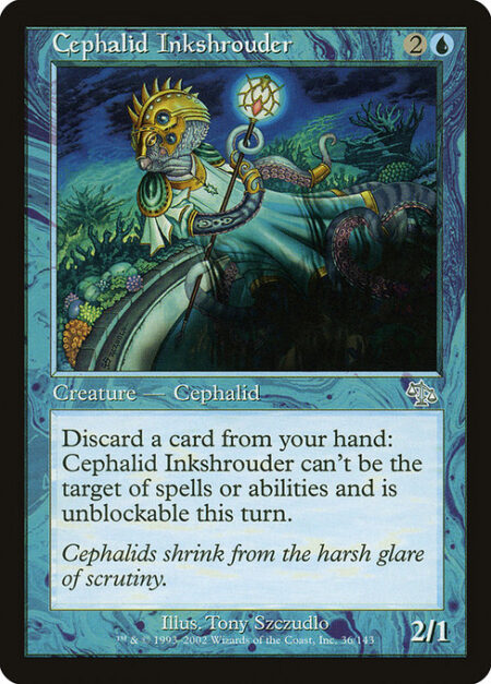 Cephalid Inkshrouder - Discard a card: Cephalid Inkshrouder gains shroud until end of turn and can't be blocked this turn. (A creature with shroud can't be the target of spells or abilities.)