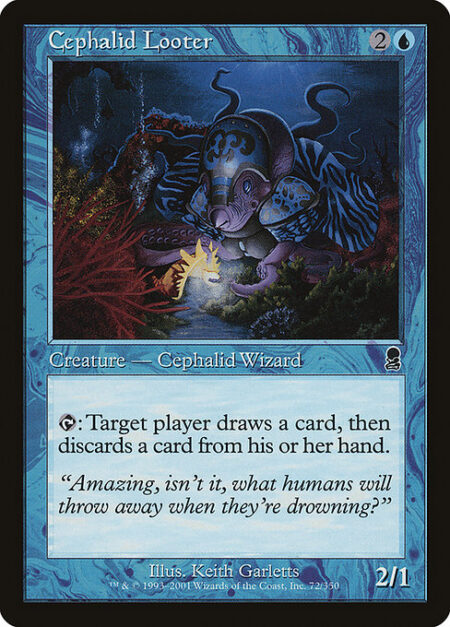 Cephalid Looter - {T}: Target player draws a card