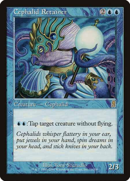 Cephalid Retainer - {U}{U}: Tap target creature without flying.