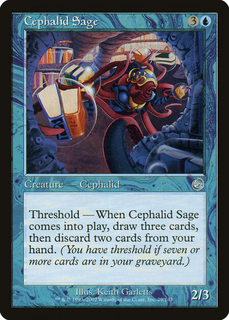 Cephalid Sage - Threshold — As long as seven or more cards are in your graveyard