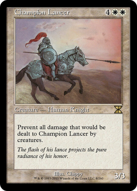 Champion Lancer - Prevent all damage that would be dealt to Champion Lancer by creatures.