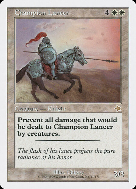 Champion Lancer - Prevent all damage that would be dealt to Champion Lancer by creatures.