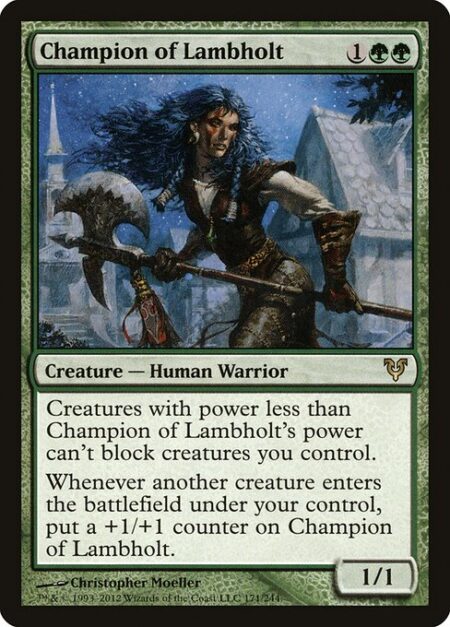 Champion of Lambholt - Creatures with power less than Champion of Lambholt's power can't block creatures you control.