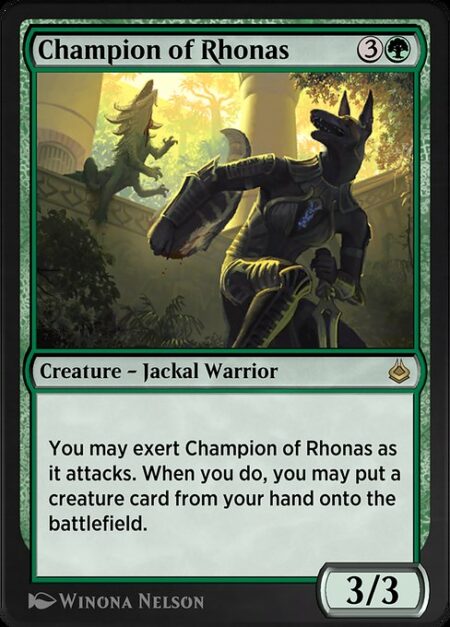 Champion of Rhonas - You may exert Champion of Rhonas as it attacks. When you do
