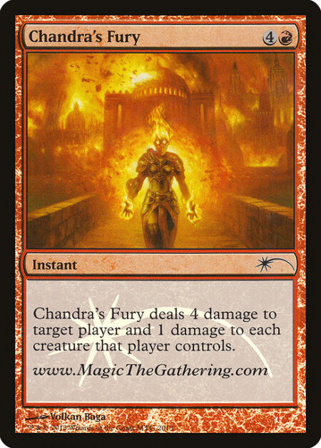 Chandra's Fury - Chandra's Fury deals 4 damage to target player or planeswalker and 1 damage to each creature that player or that planeswalker's controller controls.