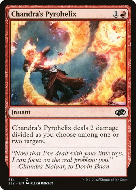 Chandra's Pyrohelix - Chandra's Pyrohelix deals 2 damage divided as you choose among one or two targets.