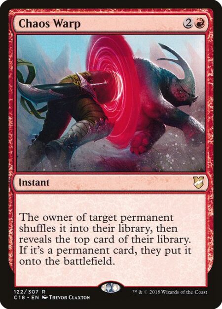 Chaos Warp - The owner of target permanent shuffles it into their library