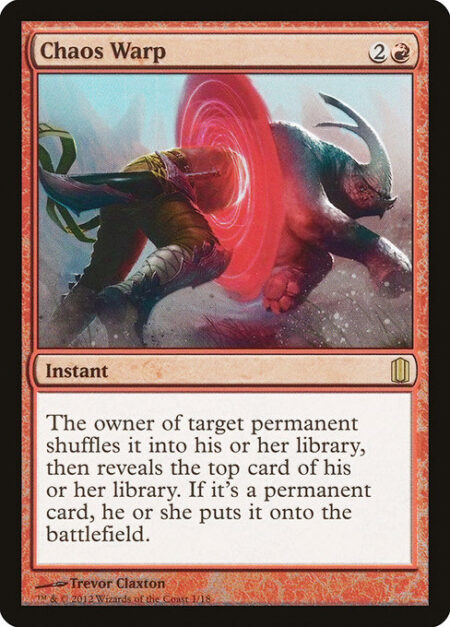 Chaos Warp - The owner of target permanent shuffles it into their library