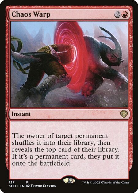 Chaos Warp - The owner of target permanent shuffles it into their library