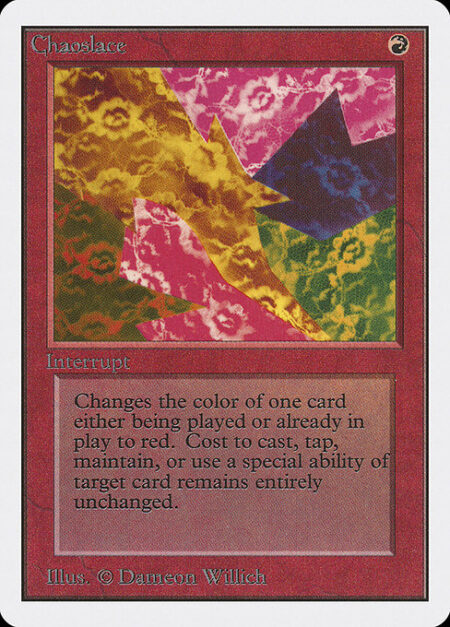 Chaoslace - Target spell or permanent becomes red. (Its mana symbols remain unchanged.)