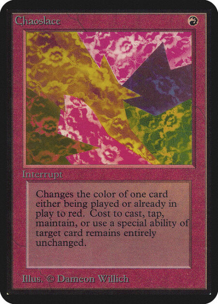 Chaoslace - Target spell or permanent becomes red. (Its mana symbols remain unchanged.)