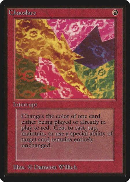 Chaoslace - Target spell or permanent becomes red. (Its mana symbols remain unchanged.)